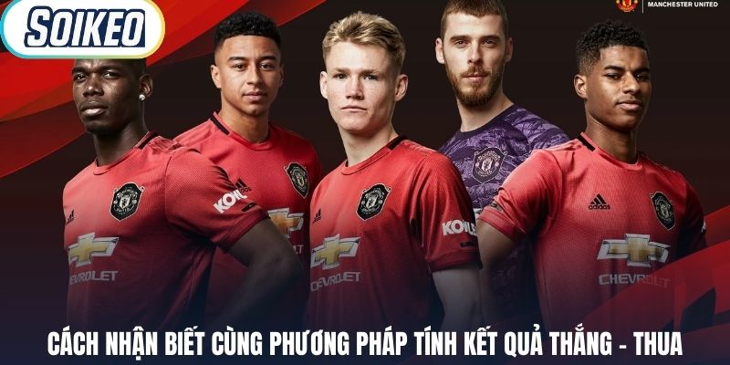 Cách nhận biết cùng phương pháp tính kết quả thắng – thua