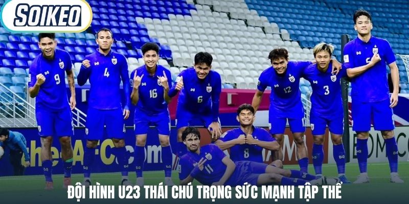 Đội hình U23 Thái chú trọng sức mạnh tập thể