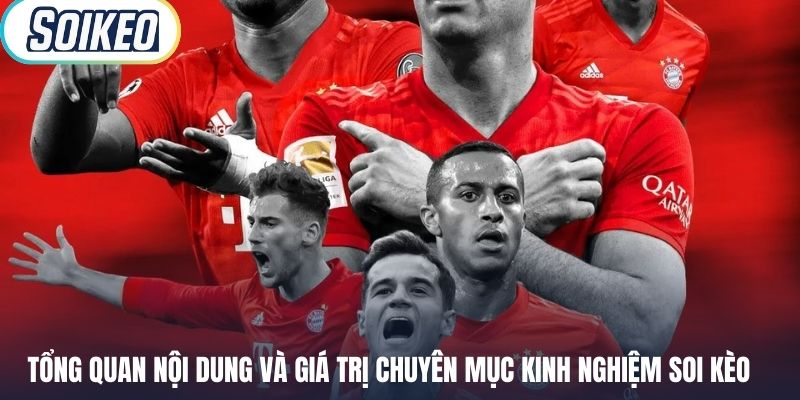 Tổng quan nội dung và giá trị chuyên mục kinh nghiệm soi kèo